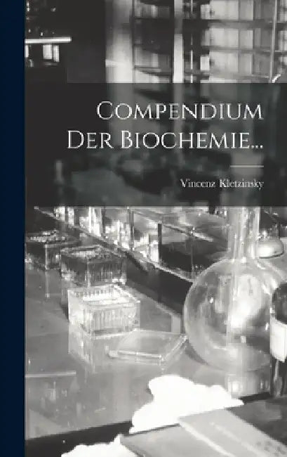Compendium der Biochemie... by Vincenz Kletzinsky