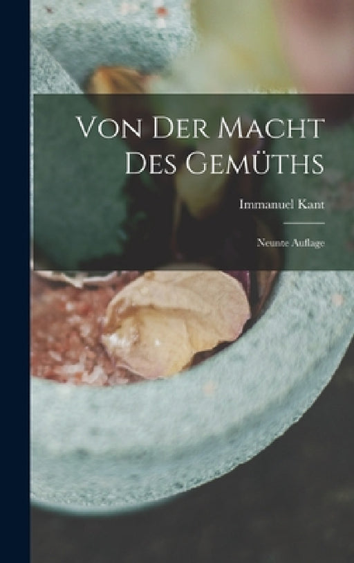 Von der Macht des Gemüths: Neunte Auflage by Immanuel Kant
