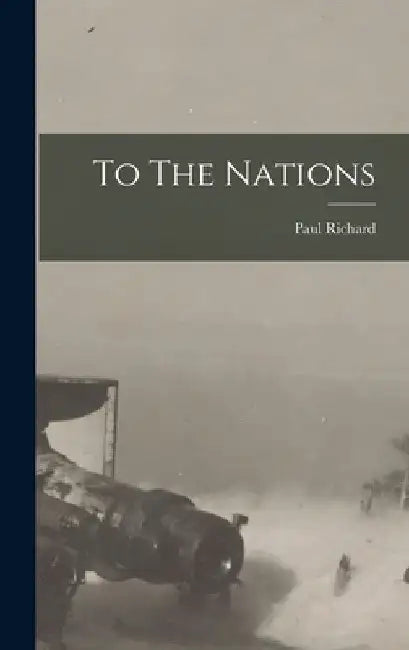 To The Nations by Paul Richard