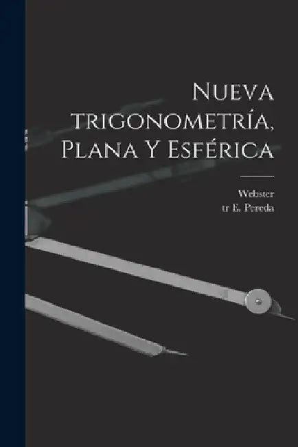 Nueva trigonometría, plana y esférica by Webster 1851-1916 Wells