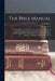 The Bible Manual: An Expository and Practical Commentary on the Books of Scripture, Arranged in Chronological Order, Forming a Handbook by C. G. Barth