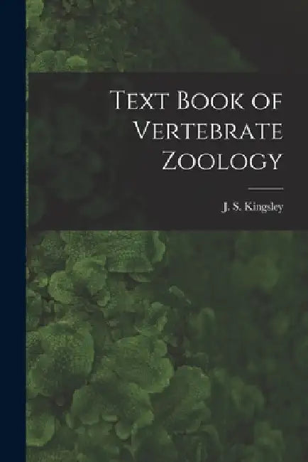 Text Book of Vertebrate Zoology by J. S. (John Sterling) 1854 Kingsley
