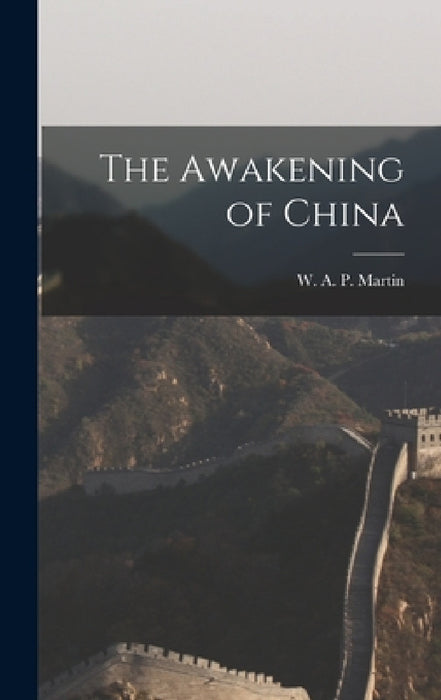 The Awakening of China by W. A. P. Martin