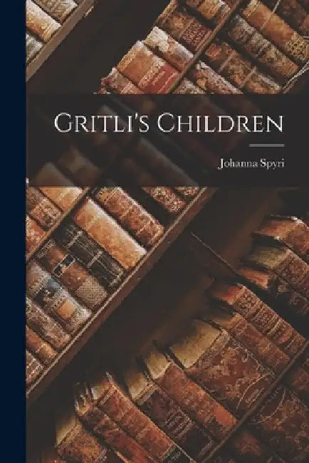 Gritli's Children by Johanna Spyri