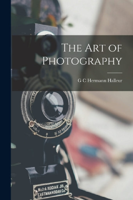 The Art of Photography by G. C. Hermann Halleur