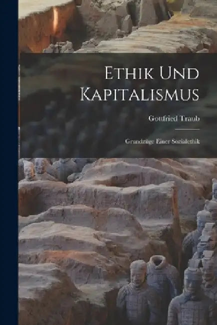Ethik und Kapitalismus: Grundzüge einer Sozialethik by Gottfried Traub
