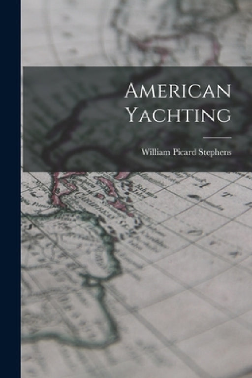 American Yachting by William Picard Stephens