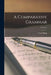 A Comparative Grammar; Volume I by Franz Bopp