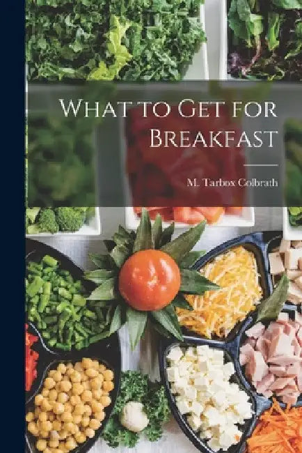 What to Get for Breakfast by M. Tarbox Colbrath