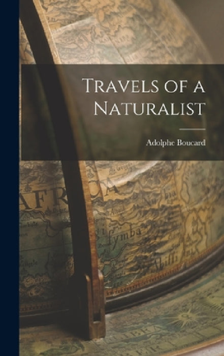 Travels of a Naturalist by Adolphe Boucard