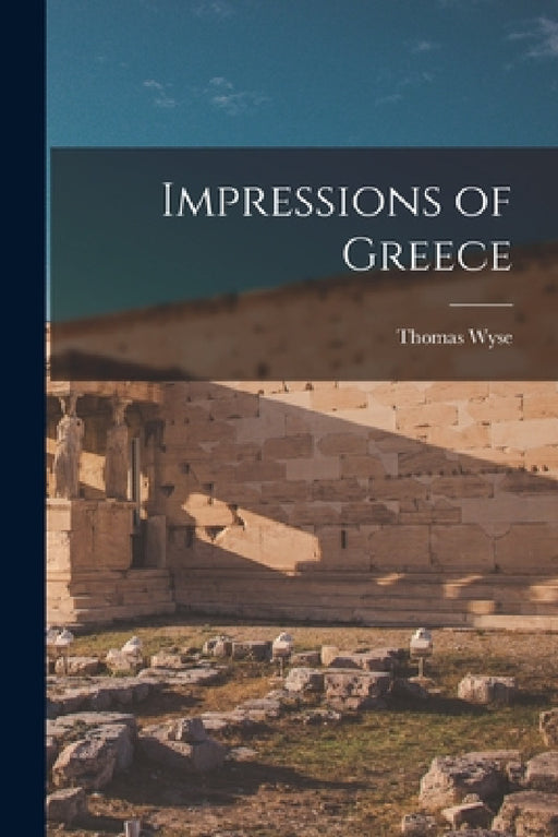 Impressions of Greece by Thomas Wyse
