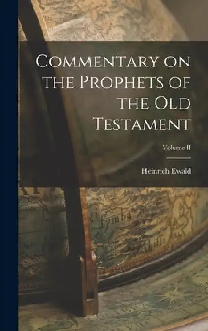 Commentary on the Prophets of the Old Testament; Volume II by Heinrich Ewald