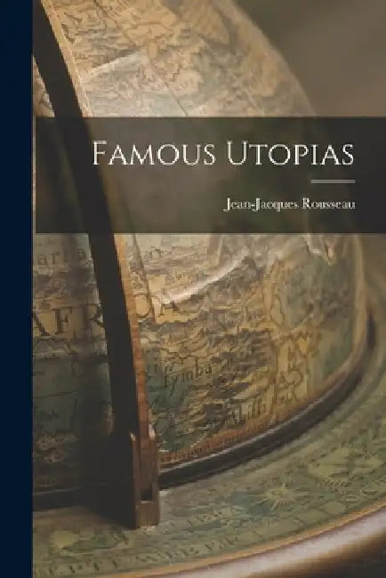 Famous Utopias by Jean-Jacques Rousseau