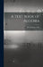 A Text Book of Algebra by Aldis W. Steadman (William Steadman)