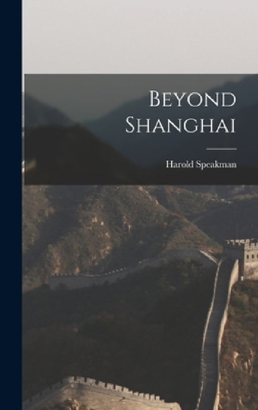 Beyond Shanghai by Harold Speakman
