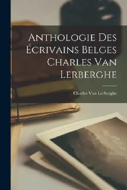 Anthologie Des Écrivains Belges Charles van Lerberghe by Charles Van Lerberghe