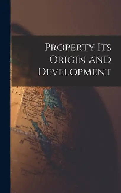 Property its Origin and Development by Anonymous