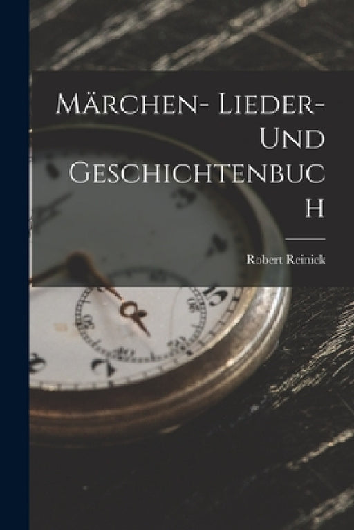 Märchen- Lieder- und Geschichtenbuch by Robert Reinick