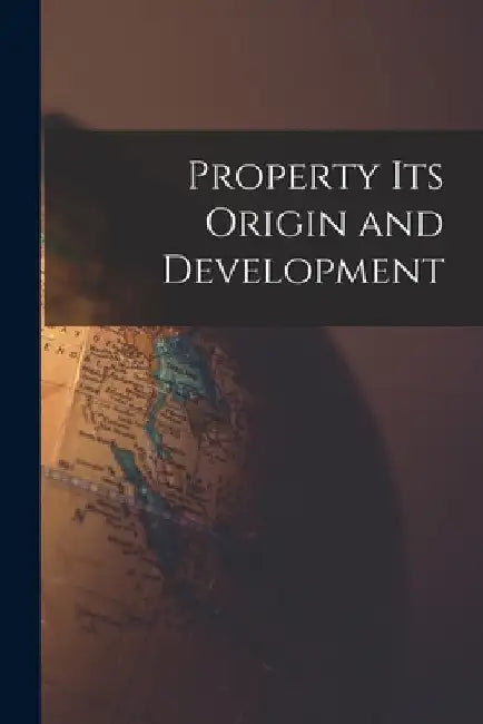 Property its Origin and Development by Anonymous