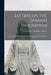 Letters on the Spanish Inquisition: A Rare Work, and the Best Which Ever Appeared on the Subject by M. Le Comte Joseph Le Maistre
