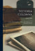 Vittoria Colonna: A Study, With Translations of Some of Her Published and Unpublished Sonnets by Alethea Wiel