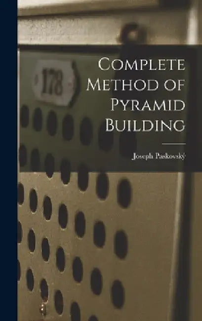 Complete Method of Pyramid Building by Joseph Paskovský