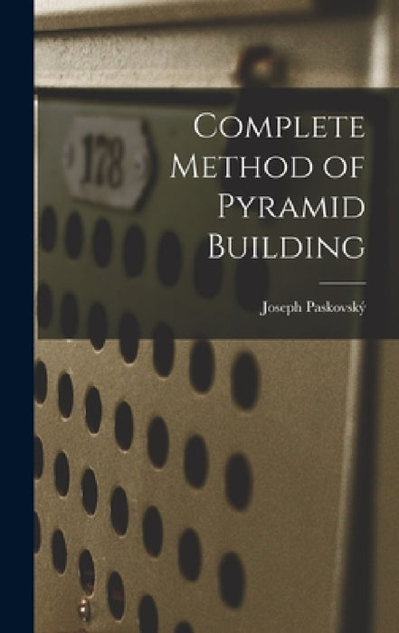 Complete Method of Pyramid Building by Joseph Paskovský