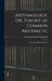 Arithmology, Or, Theory of Common Arithmetic: Fully Proved Without Algebra by Solomon Edward Caspersonn