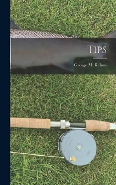 Tips by George M. Kelson