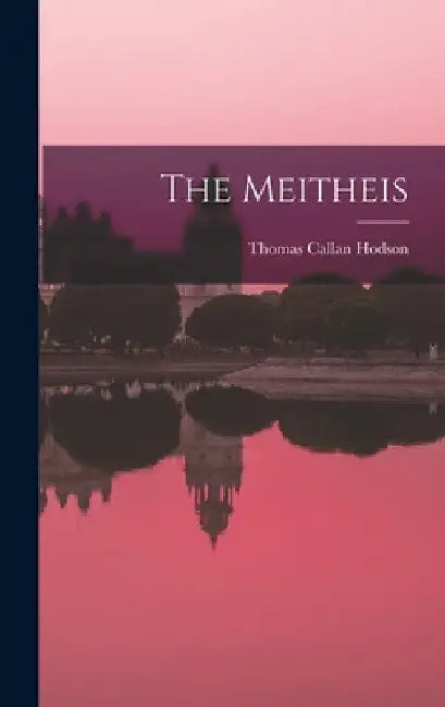 The Meitheis by Thomas Callan Hodson