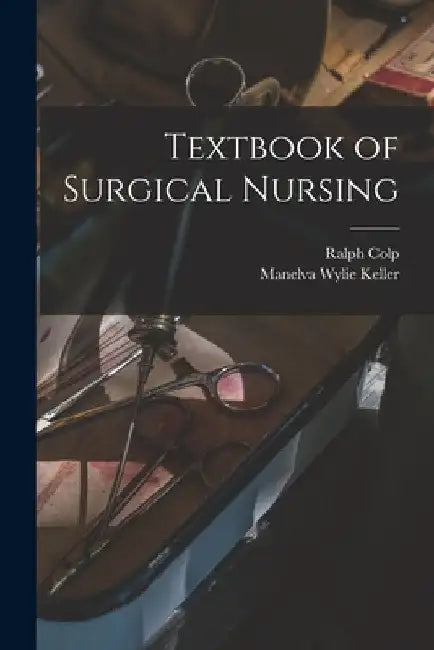 Textbook of Surgical Nursing by Ralph Colp