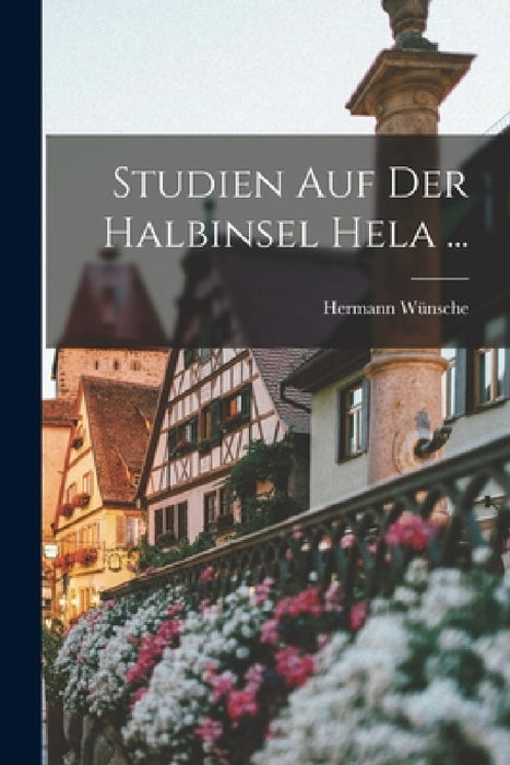 Studien Auf Der Halbinsel Hela ... by Hermann Wünsche