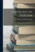 The Secret of Heroism: A Memoir of Henry Albert Harper by William Lyon MacKenzie King