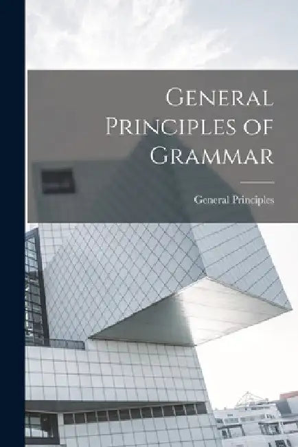 General Principles of Grammar by General Principles