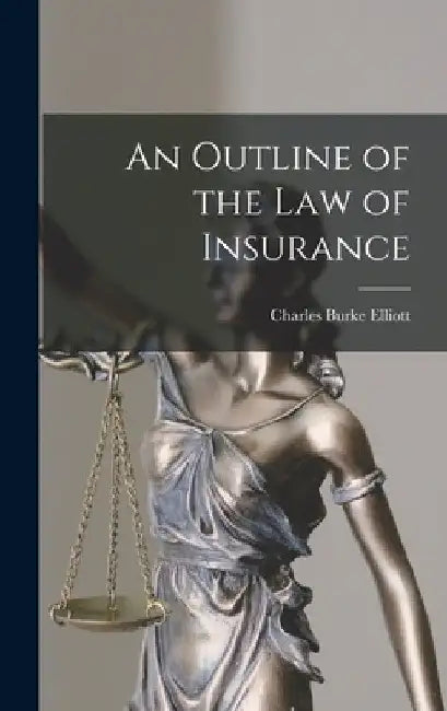 An Outline of the Law of Insurance by Charles Burke Elliott