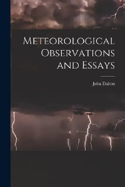 Meteorological Observations and Essays by John Dalton