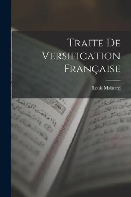 Traite De Versification Française by Louis Mainard
