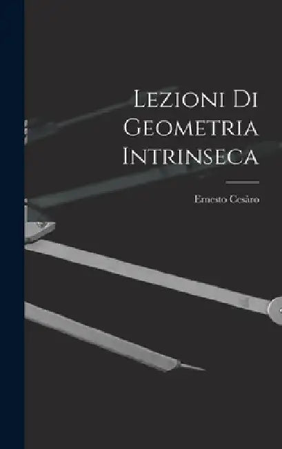 Lezioni Di Geometria Intrinseca by Ernesto Cesàro