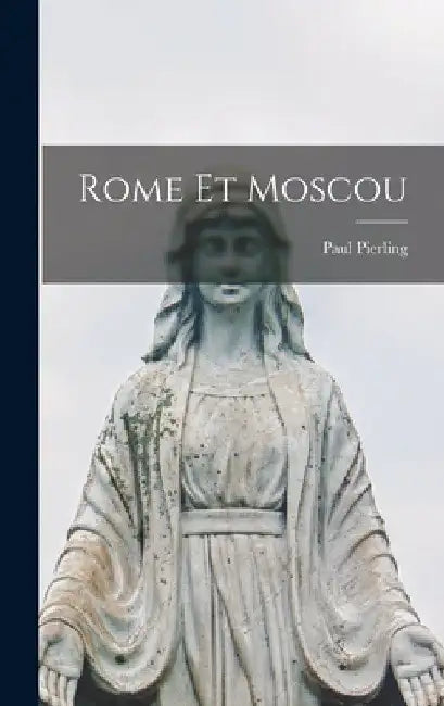 Rome Et Moscou by Paul Pierling