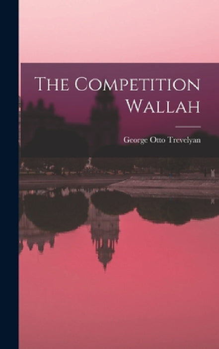 The Competition Wallah by George Otto Trevelyan