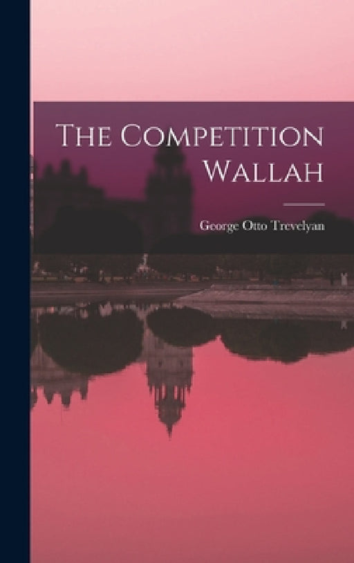 The Competition Wallah by George Otto Trevelyan