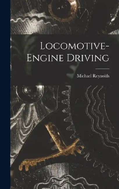 Locomotive-Engine Driving by Michael Reynolds