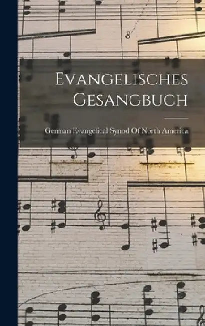 Evangelisches Gesangbuch by German Evangelical Synod of North Ame