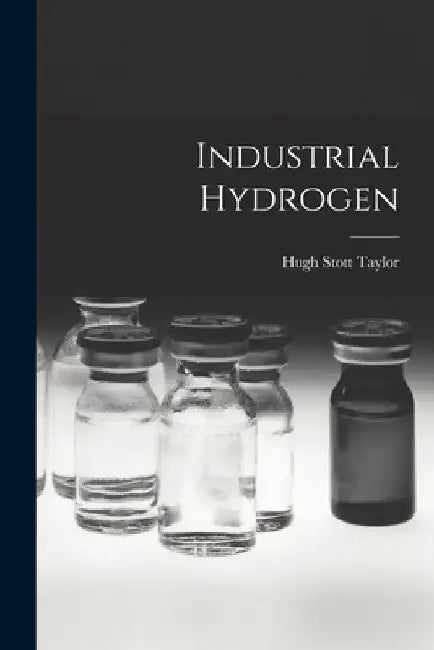 Industrial Hydrogen by Hugh Stott Taylor