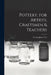 Pottery, for Artists, Craftsmen & Teachers by George James Cox