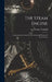 The Steam Engine: Comprising an Account of Its Invention and Progressive Improvement by Thomas Tredgold