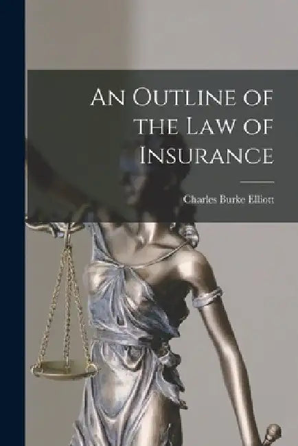 An Outline of the Law of Insurance by Charles Burke Elliott