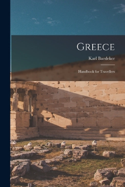 Greece: Handbook for Travellers by Karl Baedeker