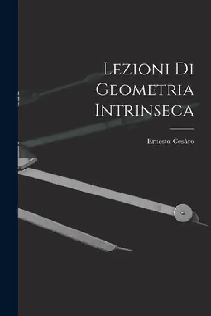 Lezioni Di Geometria Intrinseca by Ernesto Cesàro