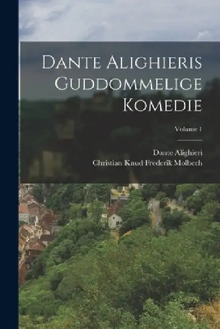 Dante Alighieris Guddommelige Komedie; Volume 1 by Dante Alighieri
